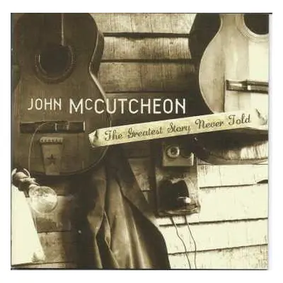 CD John McCutcheon: The Greatest Story Never Told