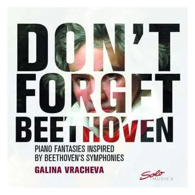 2CD Galina Vracheva: Don't Forget Beethoven: Piano Fantasies Inspired By Beethoven's Symphonies