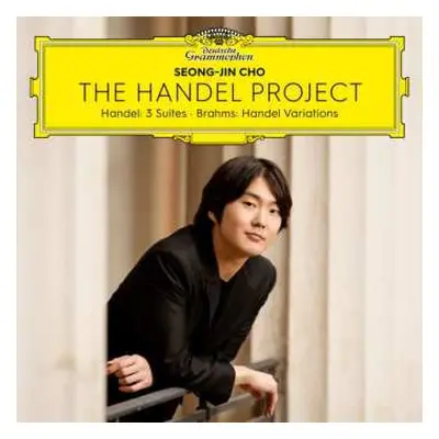 CD Seong-Jin Cho: The Handel Project (Handel: 3 Suites - Brahms: Handel Variations)