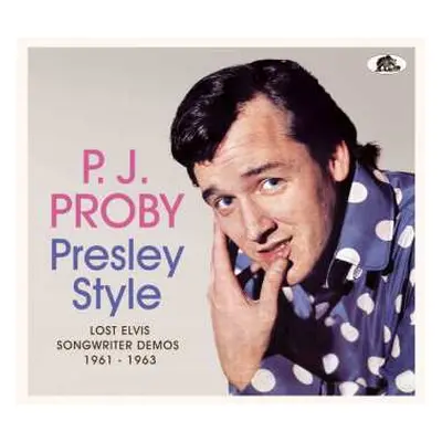 CD P.J. Proby: Presley Style (Lost Elvis Songwriter Demos 1961-1963)