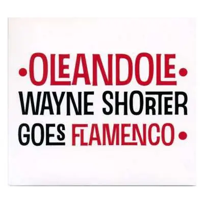 CD Oleandole: Wayne Shorter Goes Flamenco