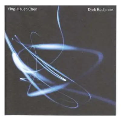 CD Ying-Hsueh Chen: Dark Radiance