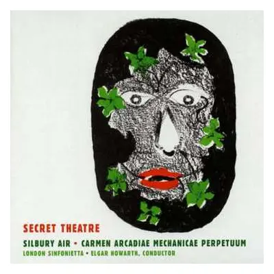 CD London Sinfonietta: Secret Theatre · Silbury Air · Carmen Arcadiae Mechanicae Perpetuum