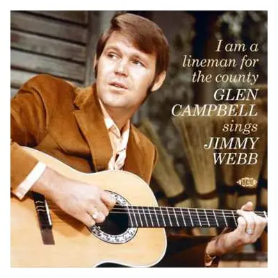 CD Glen Campbell: I Am A Lineman For The County (Glen Campbell Sings Jimmy Webb)