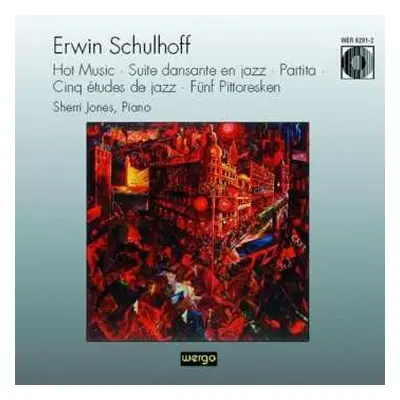 CD Erwin Schulhoff: Hot Music • Suite Dansante En Jazz • Partita • Cinq Études De Jazz • Fünf Pi