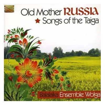 CD Wolga-Balalaika-Ensemble: Old Mother Russia - Songs Of The Taiga