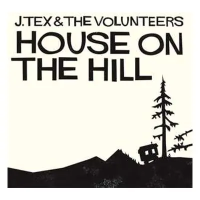 CD J. Tex & The Volunteers: House On The Hill