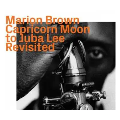 CD Marion Brown: Capricorn Moon To Juba Lee Revisited