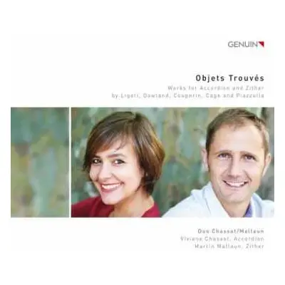 CD Duo Chassot-Mallaun: Objets Trouvés: Works For Accordion And Zither By Ligeti, Dowland, Coupe