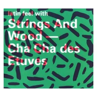 CD Strings And Wood: Latin Feel With Strings And Wood - Cha Cha Des Etuves