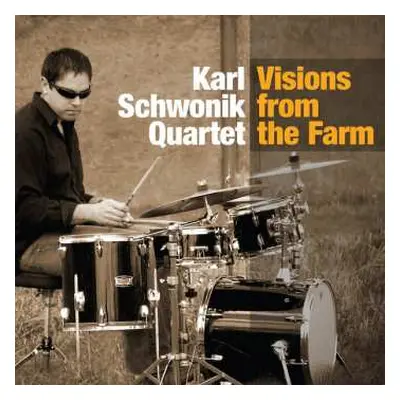 CD Karl Schwonik Quartet: Visions From The Farm