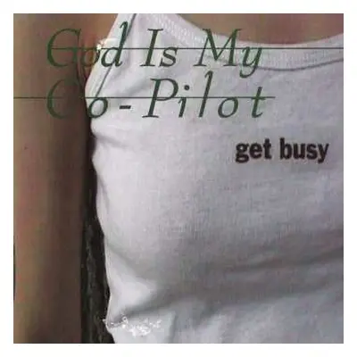 CD God Is My Co-Pilot: Get Busy