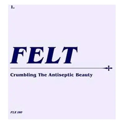 CD/SP/Box Set Felt: Crumbling The Antiseptic Beauty LTD