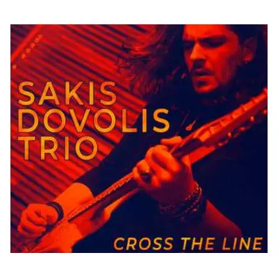 CD Sakis Dovolis Trio: Cross The Line