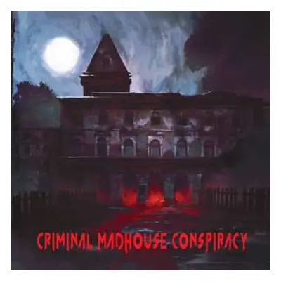 CD Criminal Madhouse Conspiracy: Criminal Madhouse Conspiracy