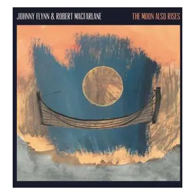 CD Johnny Flynn & Robert Macfarlane: The Moon Also Rises