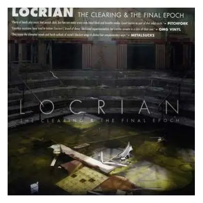 2CD Locrian: The Clearing & The Final Epoch LTD