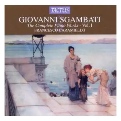 CD Giovanni Sgambati: Sämtliche Klavierwerke Vol.1