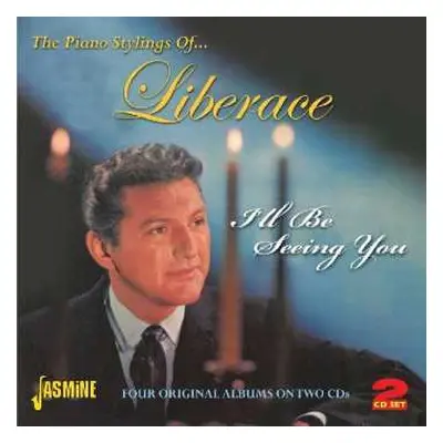 2CD Liberace: The Piano Stylings Of...Liberace: I'll Be Seeing You