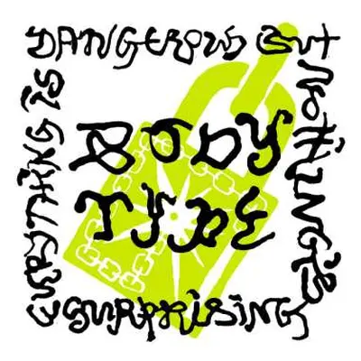 CD Body Type: Everything Is Dangerous But Nothing's Surprising