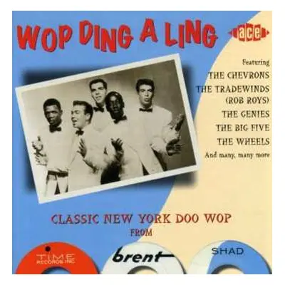 CD Various: Wop Ding A Ling - Classic New York Doo Wop From Time, Brent & Shad