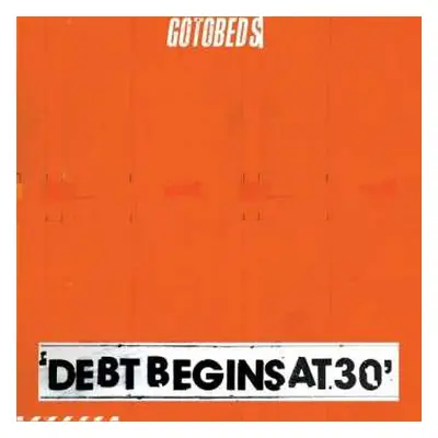 CD The Gotobeds: Debt Begins At 30