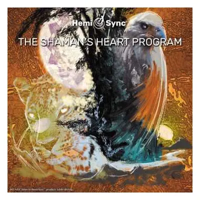 4CD Byron Metcalf & Hemi-sync: The Shaman’s Heart Program: The Path Of Authentic Power, Purpose 