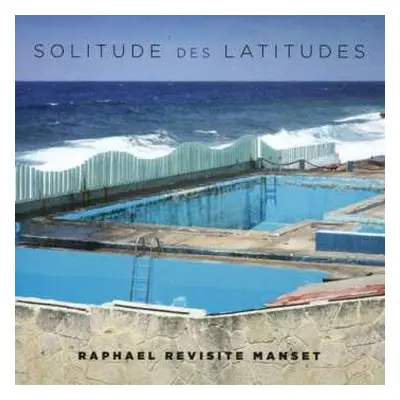 CD Raphael: Solitude Des Latitudes