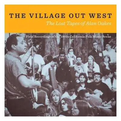 2CD Various: The Village Out West (The Lost Tapes Of Alan Oakes)