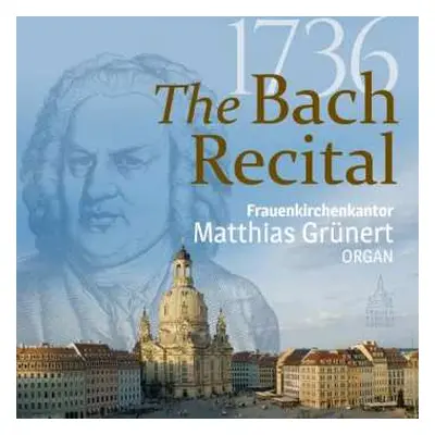 CD Johann Sebastian Bach: 1736: The Bach Recital