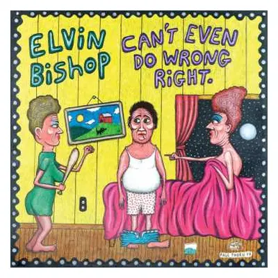 CD Elvin Bishop: Can't Even Do Wrong Right