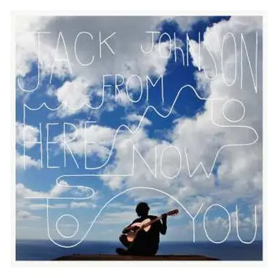 CD Jack Johnson: From Here To Now To You