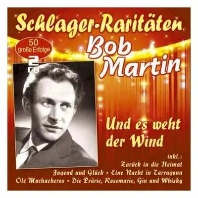 2CD Bob Martin: Und Es Weht Der Wind / Olé Muchacheros