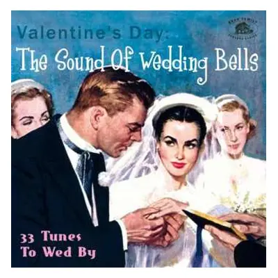 CD Various: Valentine’s Day: The Sound Of Wedding Bells (33 Tunes To Wed By)