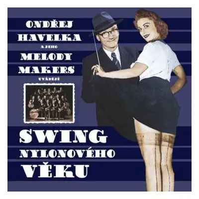 CD Ondřej Havelka A Jeho Melody Makers: Swing nylonového věku