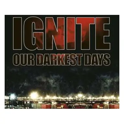 LP Ignite: Our Darkest Days