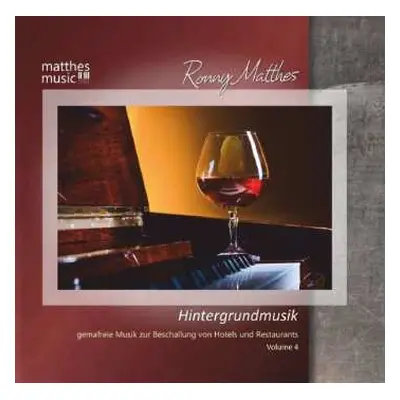 CD Ronny Matthes: Hintergrundmusik Vol. 4 - Gemafreie Musik Zur Beschallung Von Hotels Und Resta