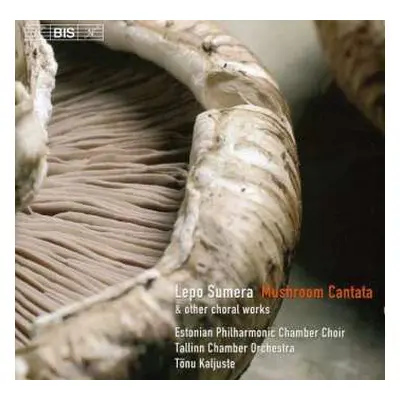 CD Estonian Philharmonic Chamber Choir: Mushroom Cantata & Other Choral Works