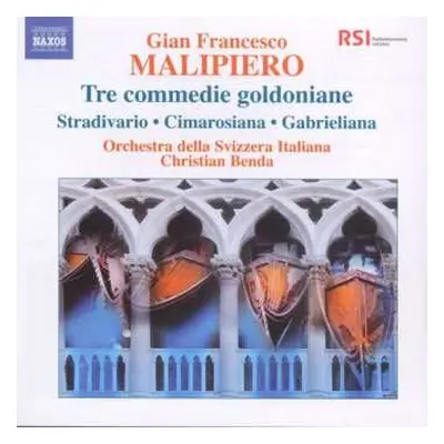 CD Gian Francesco Malipiero: Symphonische Fragmente Aus "tre Commedie Goldoniane"