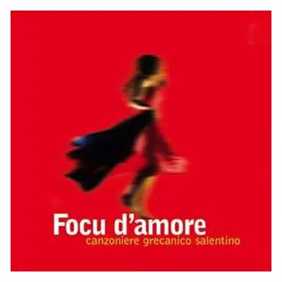 CD Canzoniere Grecanico Salentino: Focu D'Amore