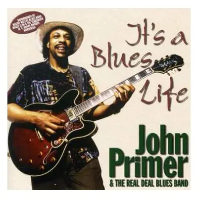 CD John Primer & The Real Deal Blues Band: It's A Blues Life