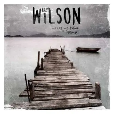 CD Ray Wilson: Makes Me Think Of Home