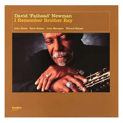 LP David "Fathead" Newman: I Remember Brother Ray