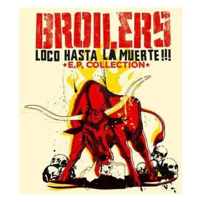 LP Broilers: Loco Hasta La Muerte!!! E.P. Collection