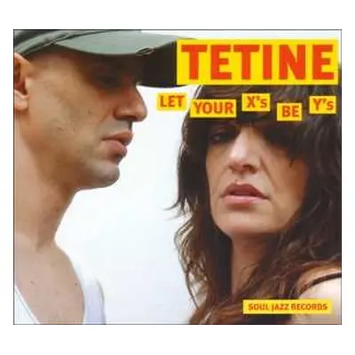 CD Tetine: Let Your X's Be Y's LTD