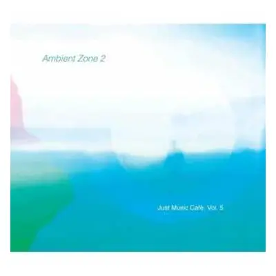 CD Various: Ambient Zone 2: Just Music Café, Vol. 5