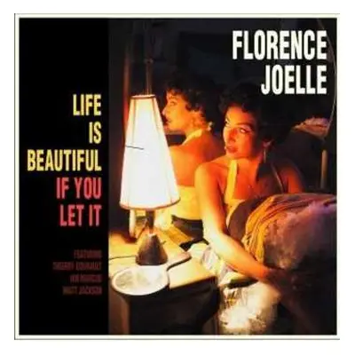 LP Florence Joelle: Life Is Beautiful If You Let It