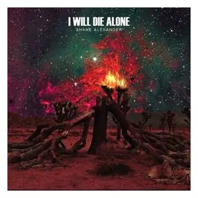 SP Shane Alexander: I Will Die Alone LTD