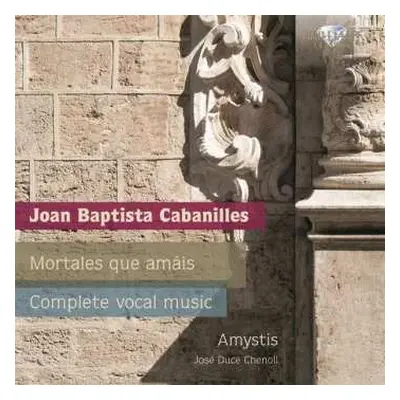 2CD Juan Cabanilles: Mortales Que Amais (Complete Vocal Music)