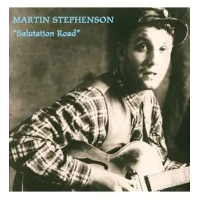 CD Martin Stephenson And The Daintees: Salutation Road